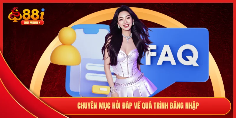 Chuyên mục hỏi đáp về quá trình đăng nhập