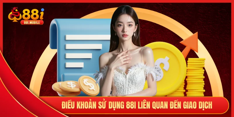 Điều khoản sử dụng 88I liên quan đến giao dịch