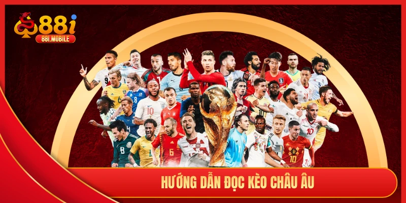 Hướng dẫn đọc kèo châu Âu