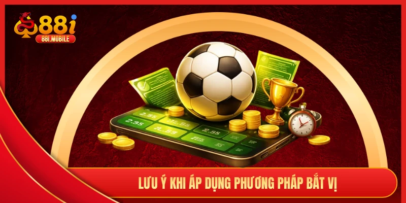 Lưu ý khi áp dụng phương pháp bắt vị